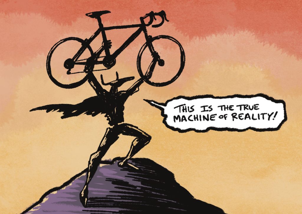 a strange figure holding a bike aloft proclaiming, "This is the true machine of reality!"